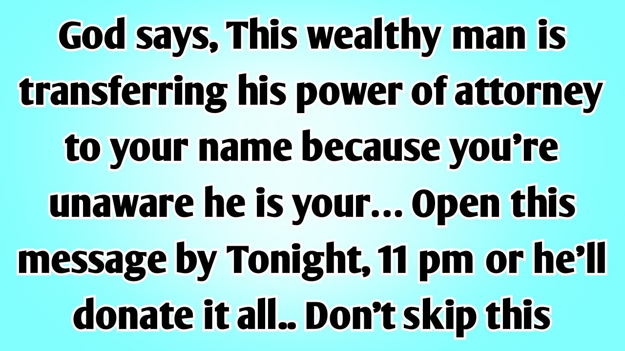 🛑God says, This wealthy man is transferring his power of attorney to your name because you’re...