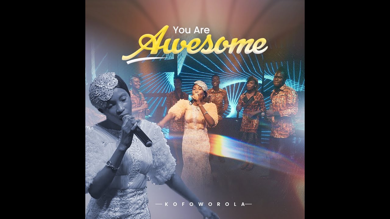 YOU ARE AWESOME - Kofoworola Ayinde #worship #praise #gospel #awesome #trending