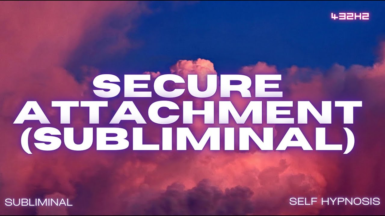 Secure Attachment (Subliminal)