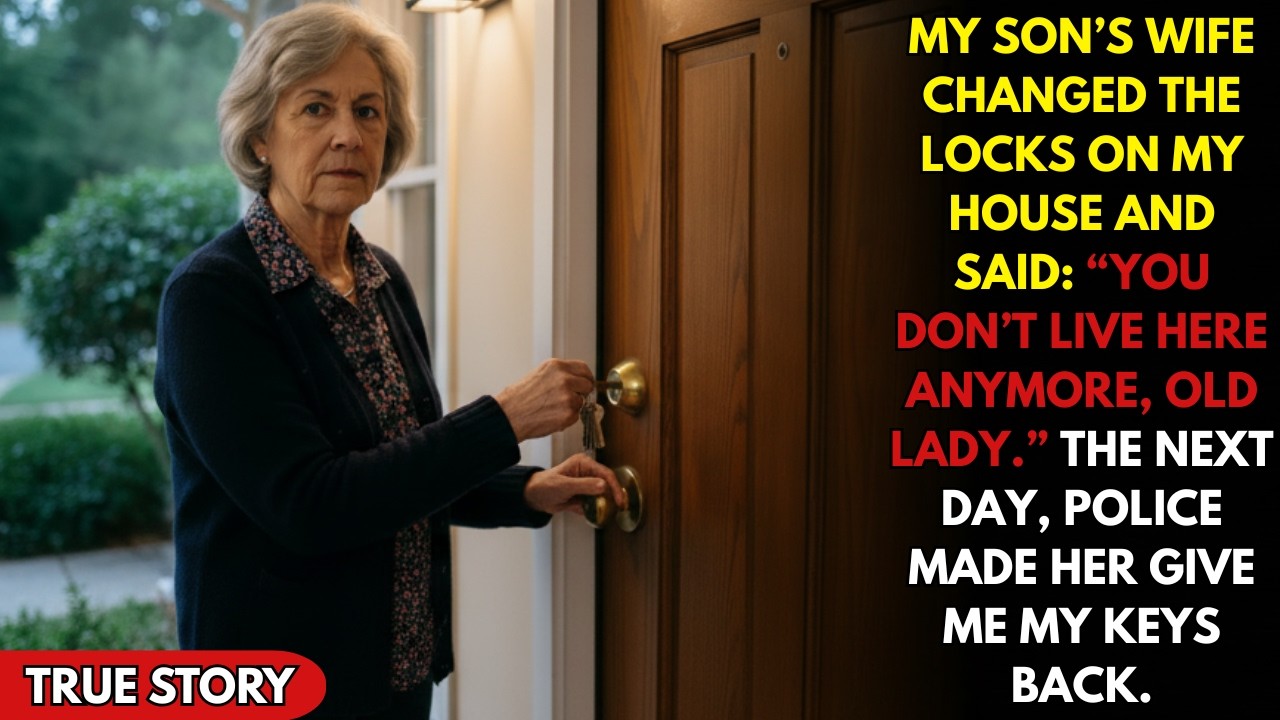 My Son’s Wife Changed The Locks On My House And Said: “You Don’t Live Here Anymore, Old Lady.”
