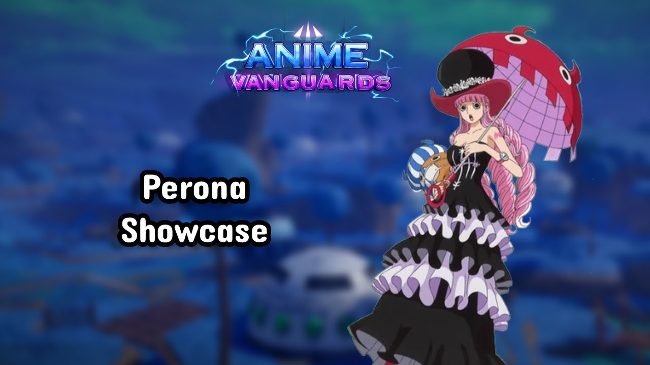 Perona Showcase | Anime Vanguards