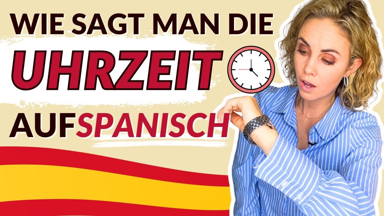 Wie sagt man die Uhrzeit auf Spanisch?