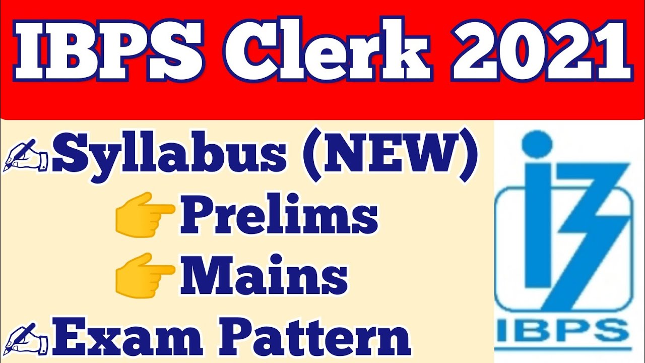 IBPS Clerk Syllabus | आईबीपीएस क्लर्क सिलेबस l IBPS Clerk Syllabus 2021, Prelims, Mains Exam Pattern