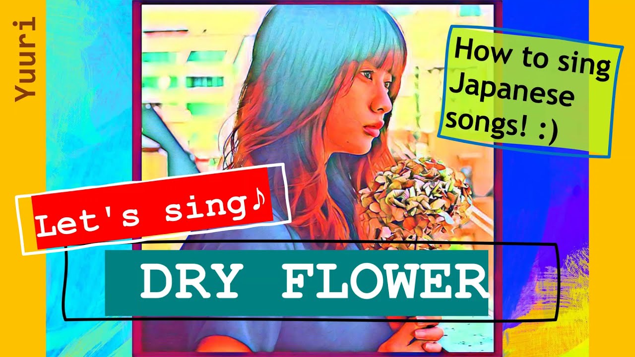 Yuuri - DRY FLOWER | How to sing Japanese songs!