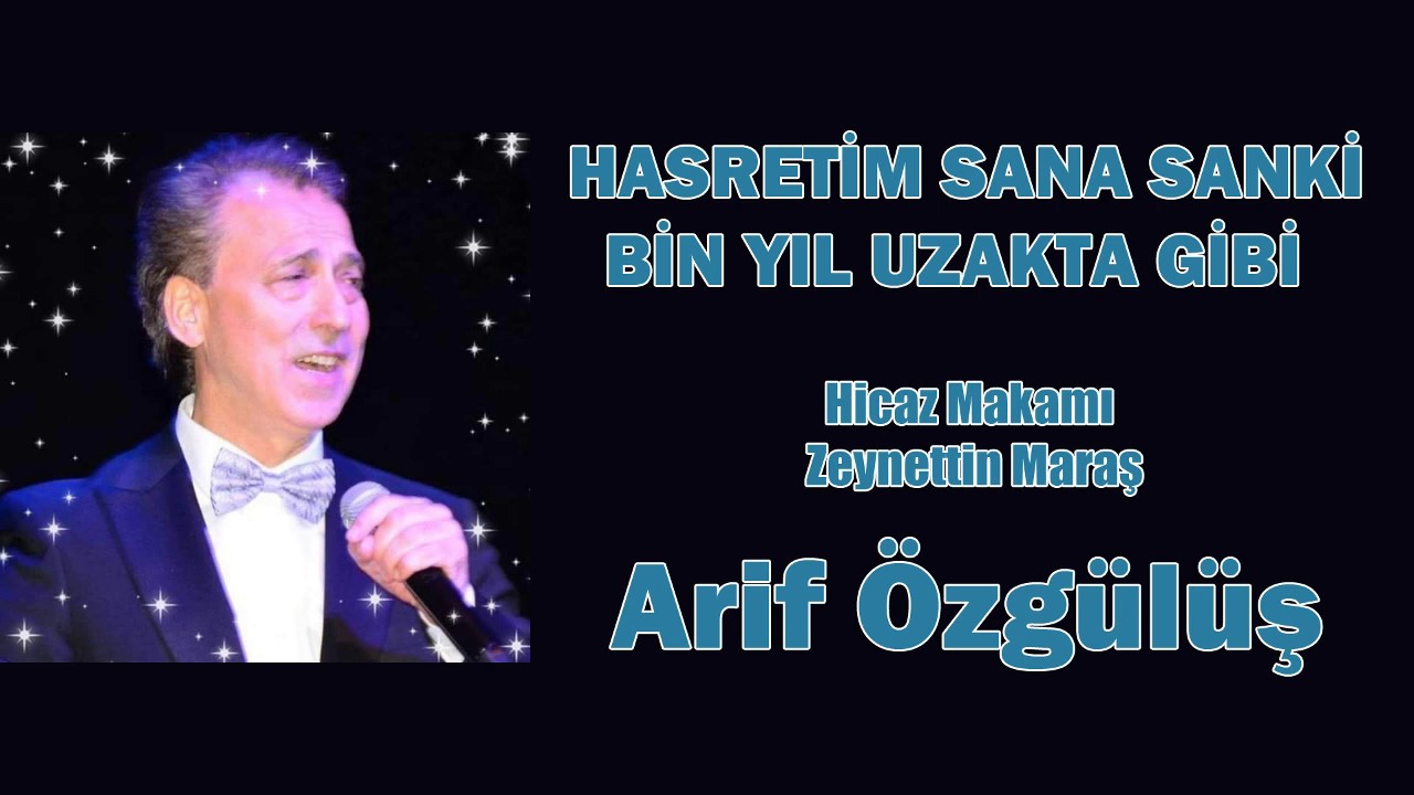 ARİF ÖZGÜLÜS - HASRETİM SANA SANKİ BİN YIL UZAKTA GİBİ