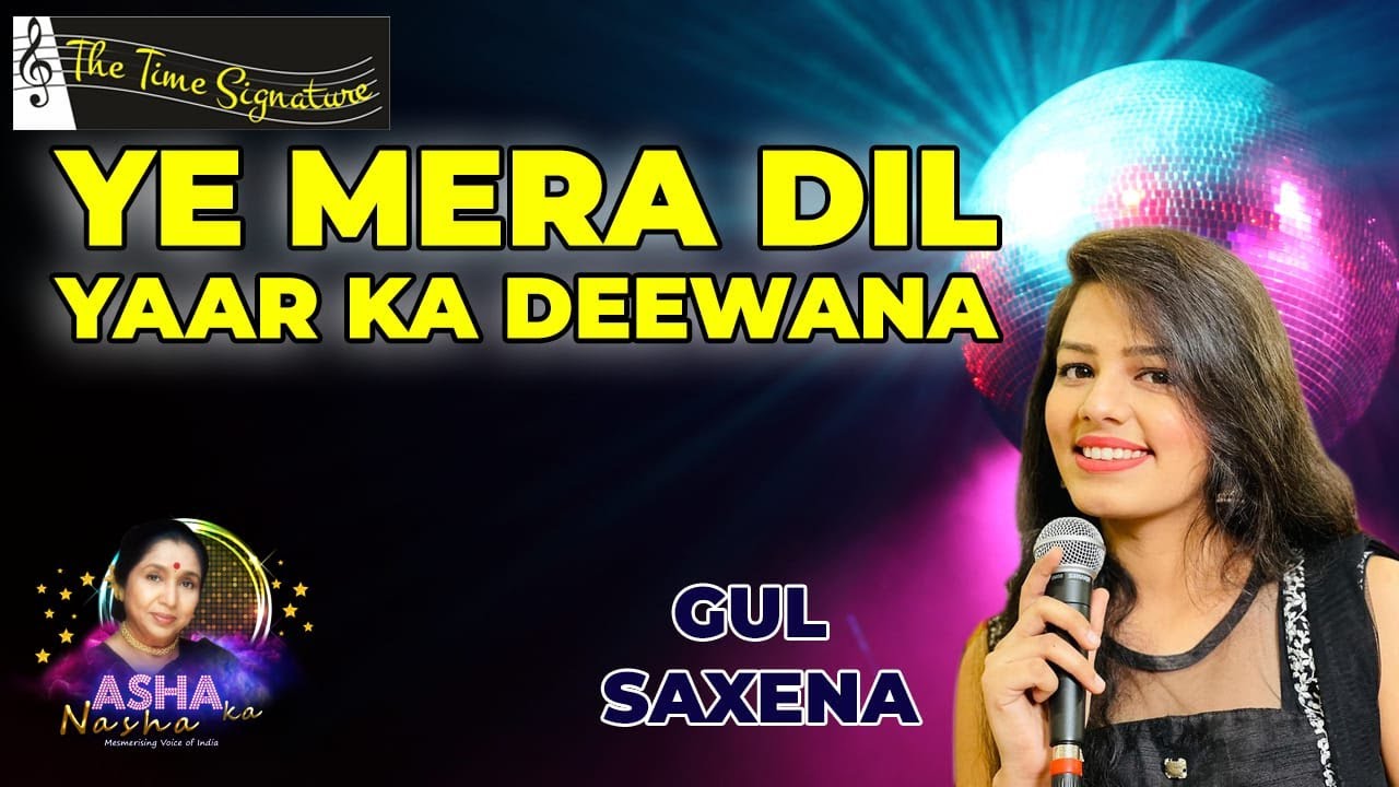 YE MERA DIL YAAR KA DEEWANA I GUL SAXENA I THE TIME SIGNATURE