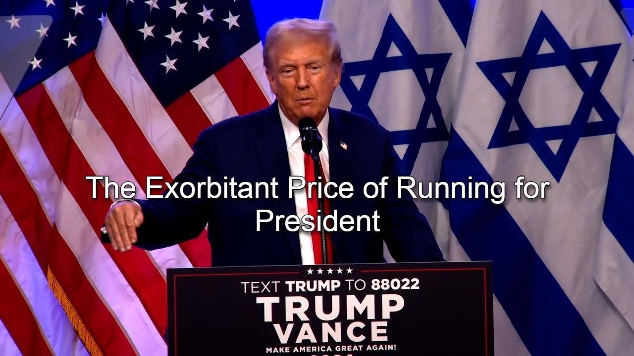 The Exorbitant Cost of Running For President