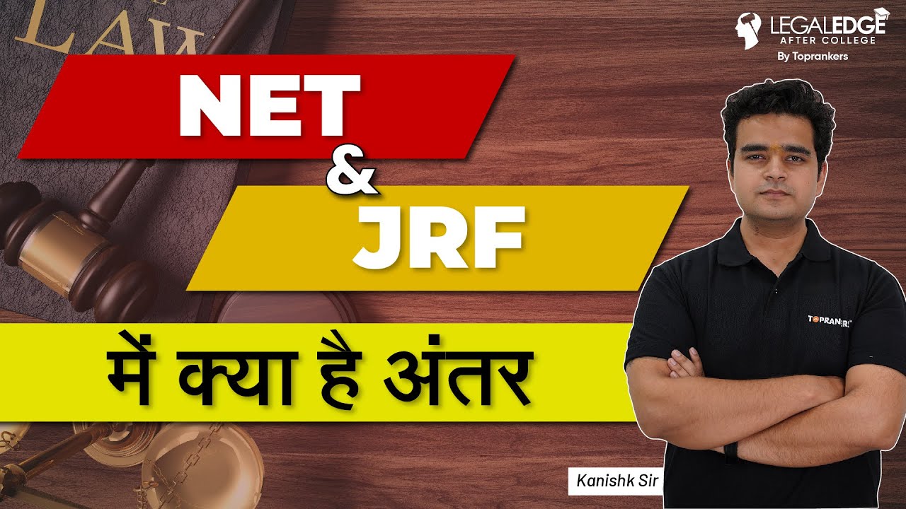 What is the Difference between NET and JRF | Junior Research Fellow | Legaledge after College
