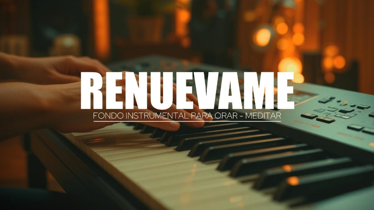 1 HORA DE MUSICA INSTRUMENTAL PARA ORAR - RENUEVAME - FONDO MUSICAL