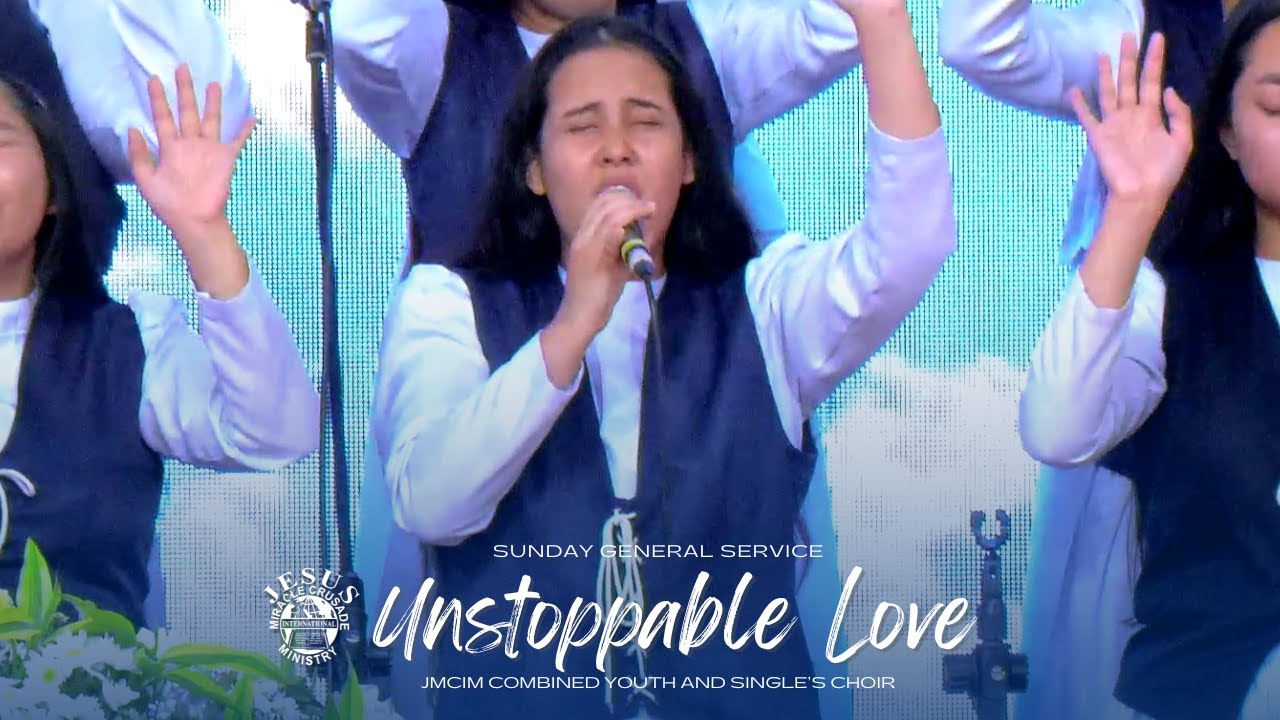 Unstoppable Love | JMCIM Central | Combined Youth and Singles Choir | Wednesday Midweek Service