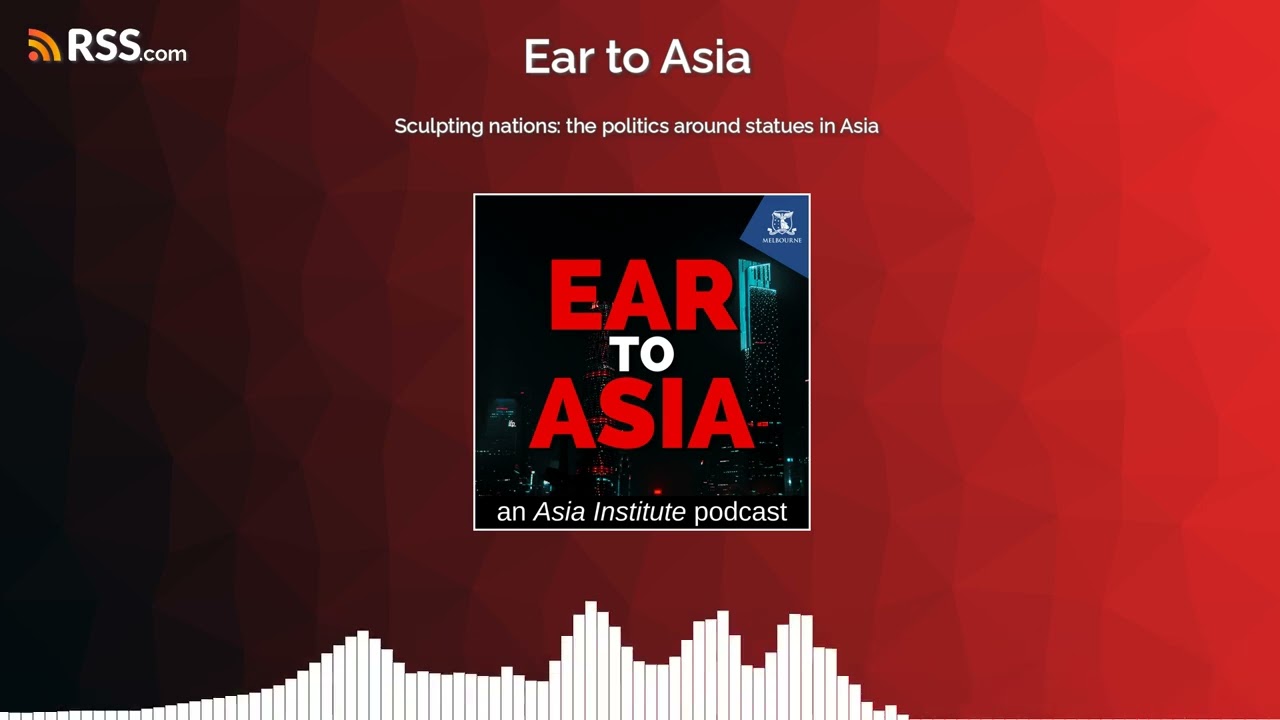 Sculpting nations: the politics around statues in Asia