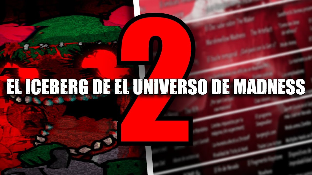 EL ICEBERG DE EL UNIVERSO DE MADNESS (PARTE 2)