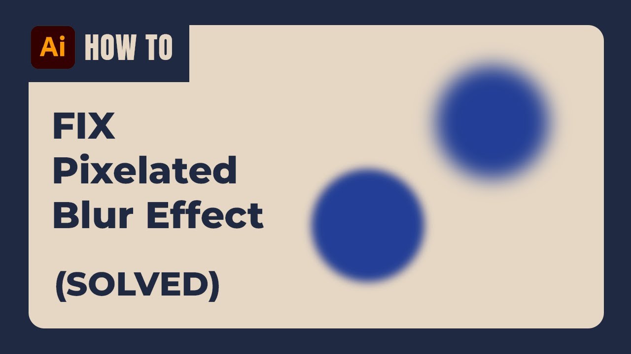 How to FIX Pixelated Blur Effect In Adobe Illustrator (Solved)