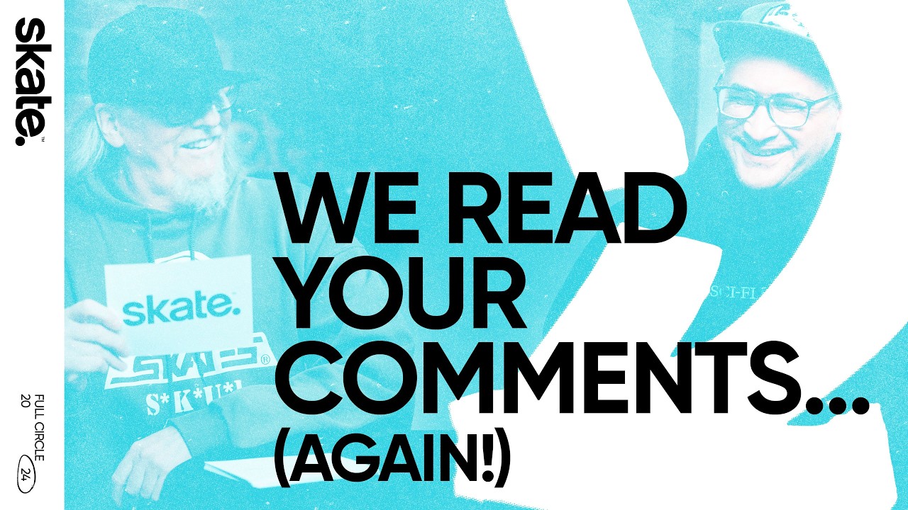 We Read Your Comments...Again! | skate.