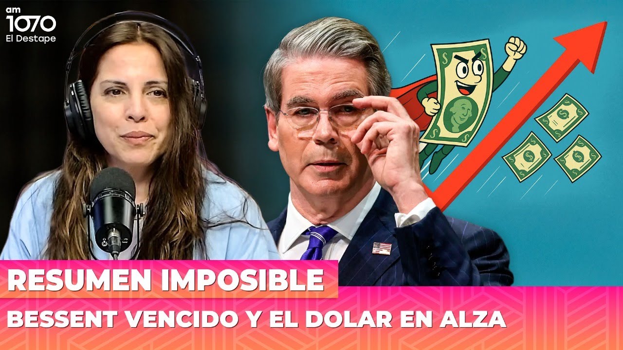 💸💸💸 BESSENT VENCIDO Y EL DOLAR EN ALZA | Resumen Imposible