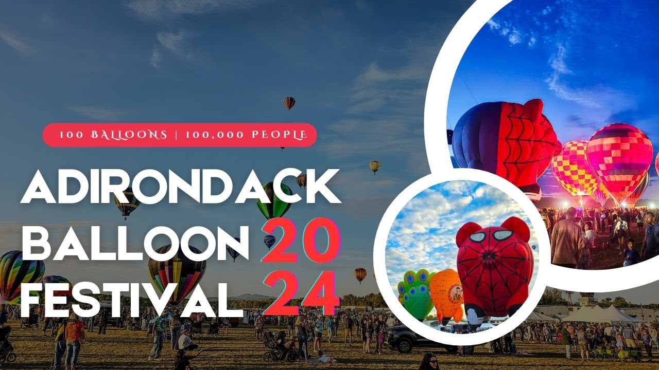 Adirondack Balloon Festival 2024 | 100 Hot Air Balloons