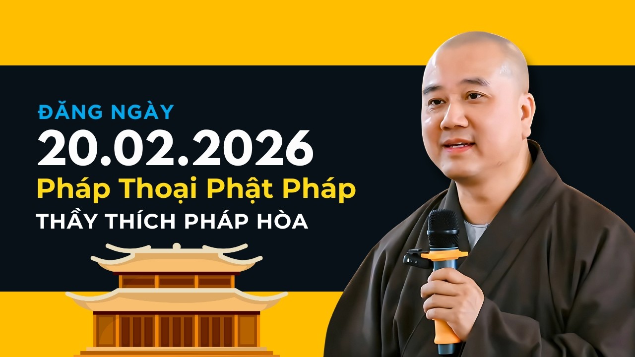 PHÁP THOẠI PHẬT PHÁP ĐĂNG NGÀY 20.02.2026 | Thầy Thích Pháp Hòa Canada