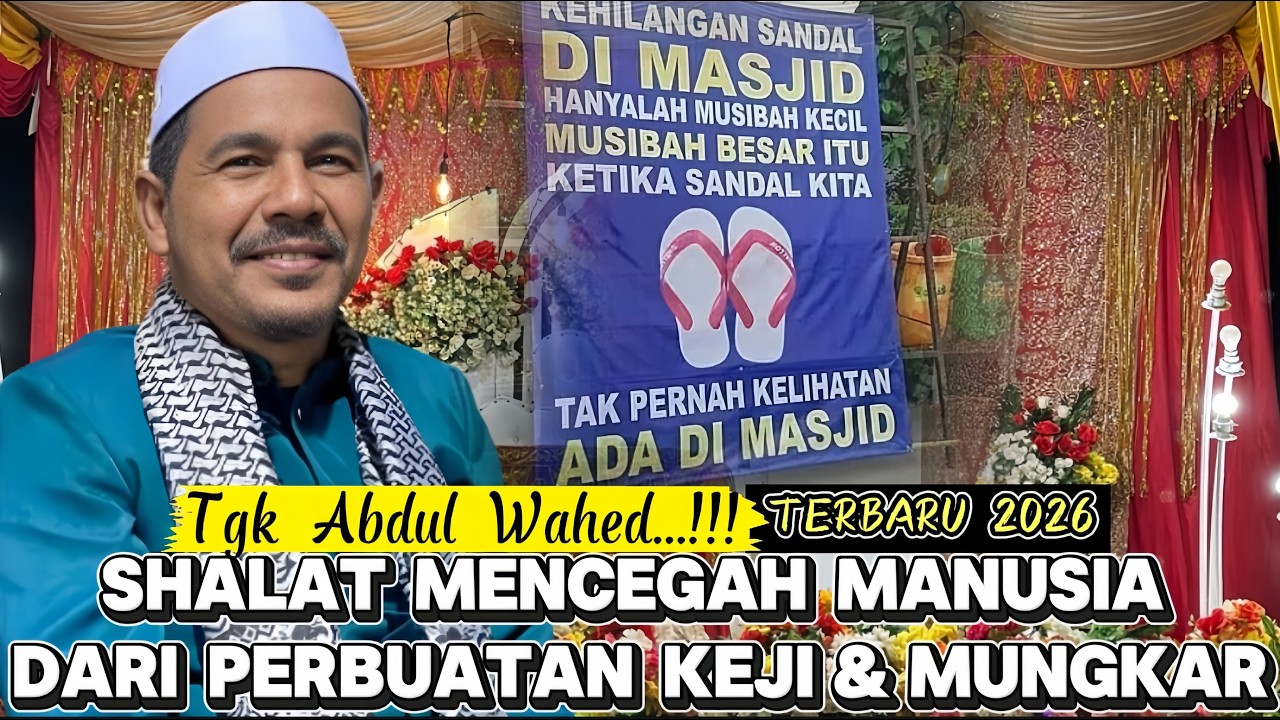 Dakwah Tgk Abdul Wahed Terbaru Sesungguhnya Shalat Mencegah Manusia Dari Perbuatan Keji Dan Mungkar