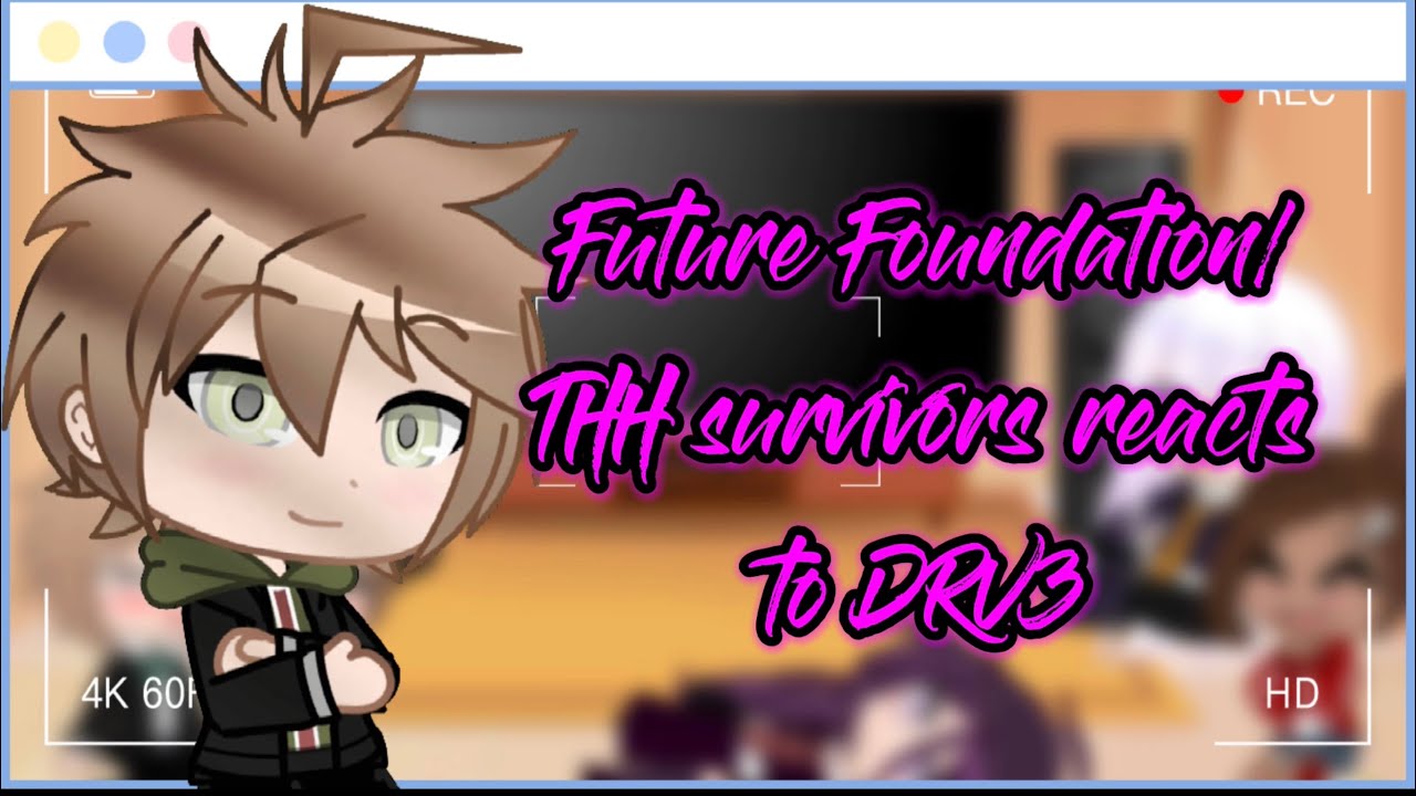 Future Foundation/THH survivors reacts to DRV3 (part 1/MAJOR SPOILERS)