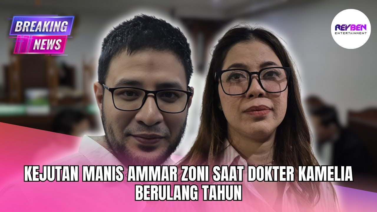KEJUTAN MANIS AMMAR ZONI SAAT DOKTER KAMELIA BERULANG TAHUN
