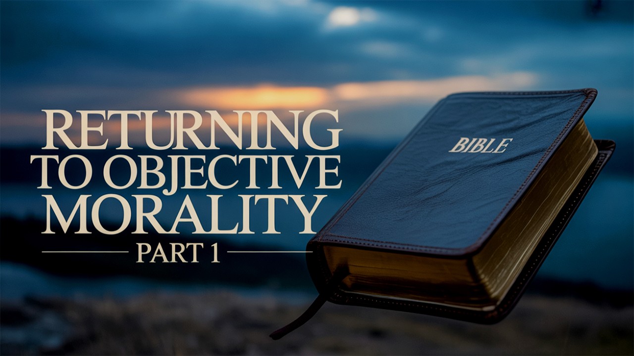 Why Your Morality Might Be Wrong [Part 1] | God's True Standard