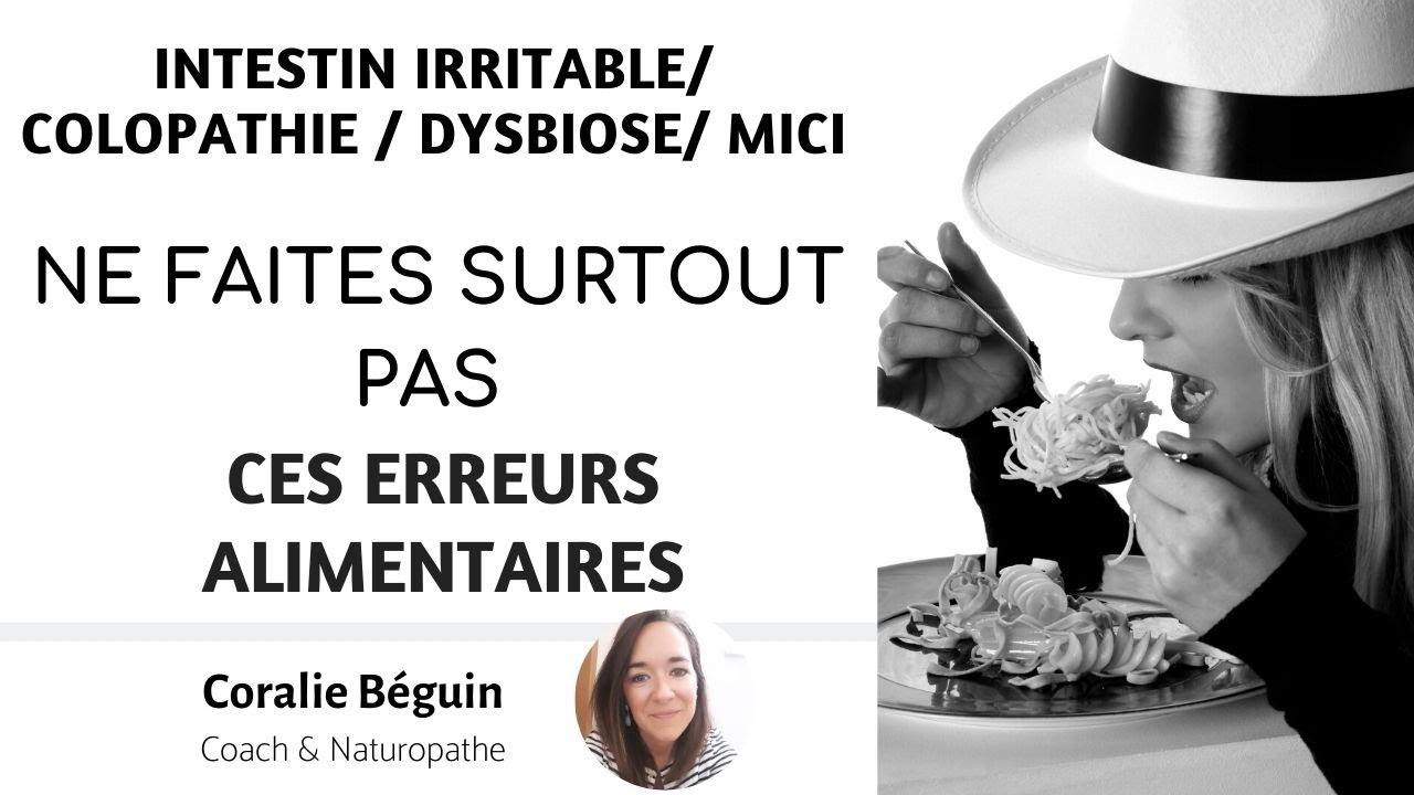 LES PIRES ERREURS ALIMENTAIRES / COMBINAISONS EN CAS DE COLOPATHIE - INTESTIN IRRITABLE | Coralie
