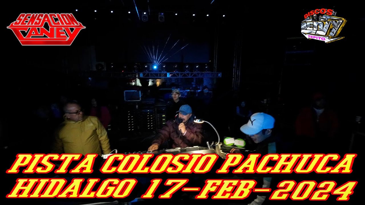-SONIDO SENSACION CANEY- PISTA COLOSIO PACHUCA HIDALGO 17-FEBRERO-2024 SET COMPLETO
