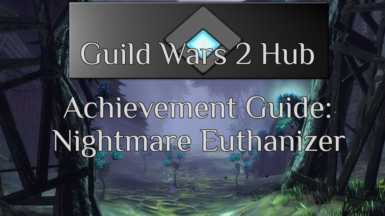 Guild Wars 2 - Nightmare Euthanizer Achievement Guide