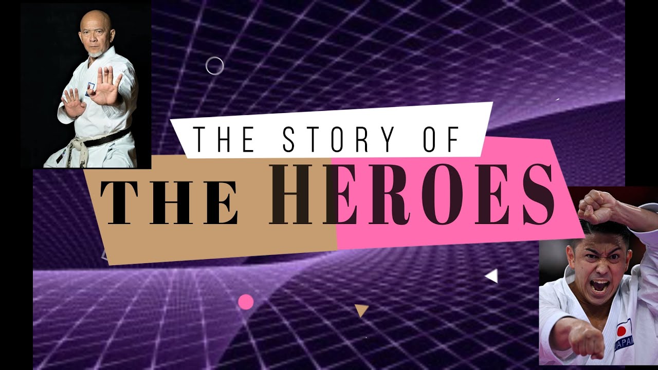 THE STORY OF THE HEROES  - 2021 #karate #tokoyo2020
