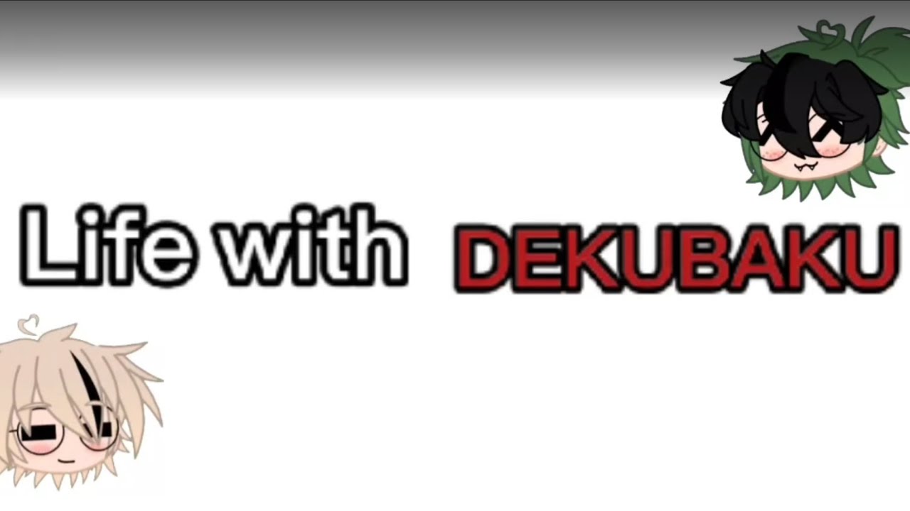 Life with DekuBaku [] ⚠️my old video⚠️ [] DekuBaku/DKBK [] 