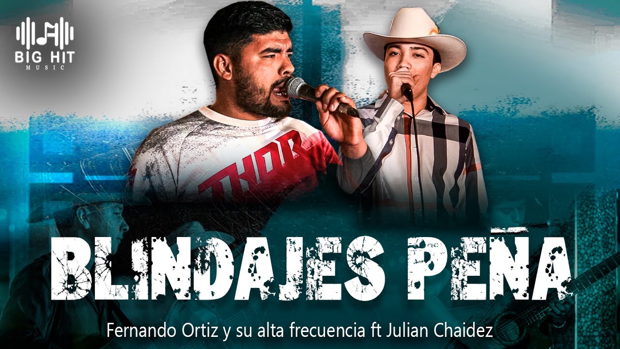 Blindajes Peña -  Fernando Ortiz y su alta frecuencia ft  Julian Chaidez