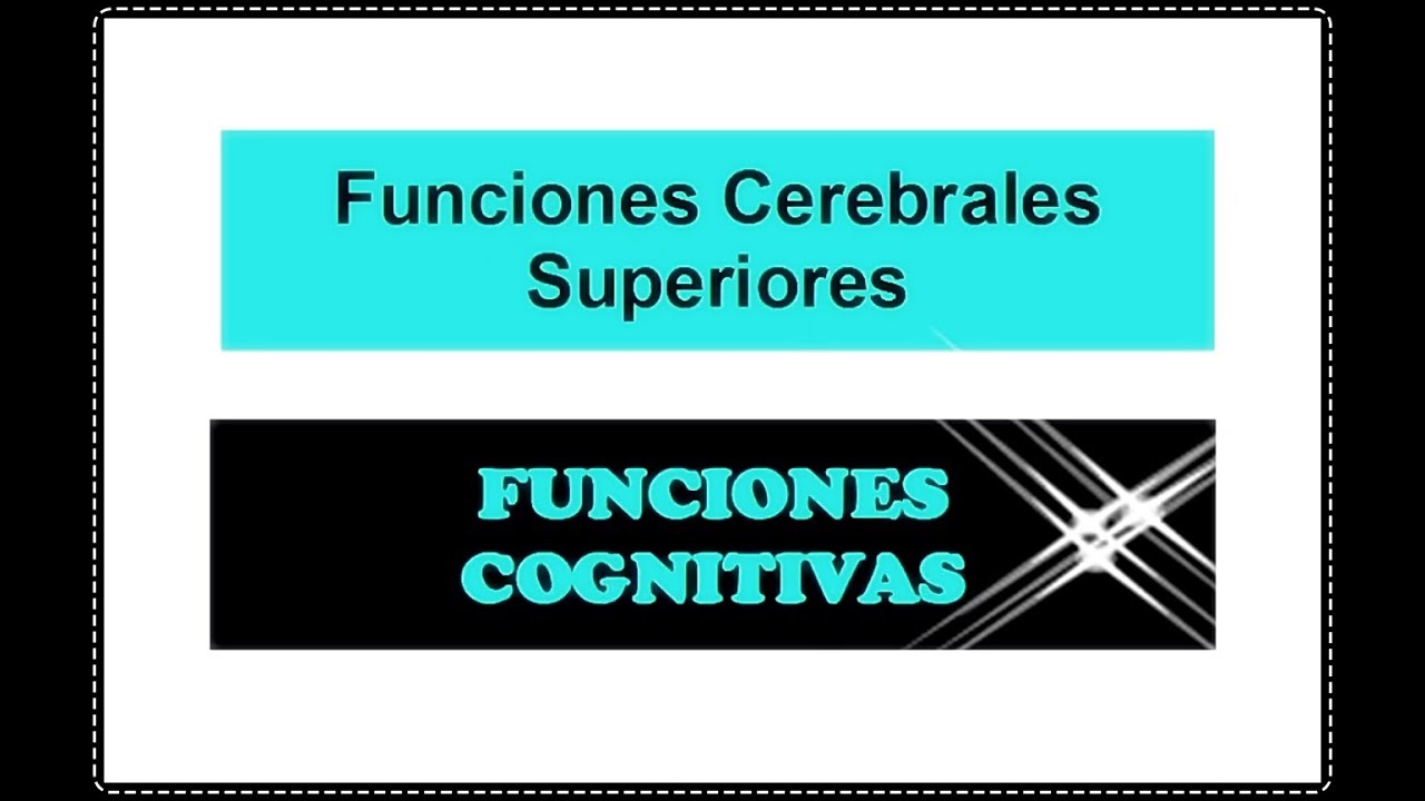 FUNCIONES CEREBRALES SUPERIORES --- Funciones Cognitivas