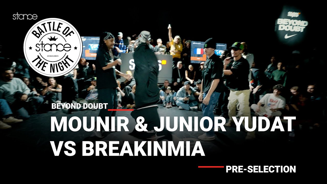 Mounir & Junior Yudat vs BreakinMIA [pre selection] // stance x BEYOND DOUBT 2024