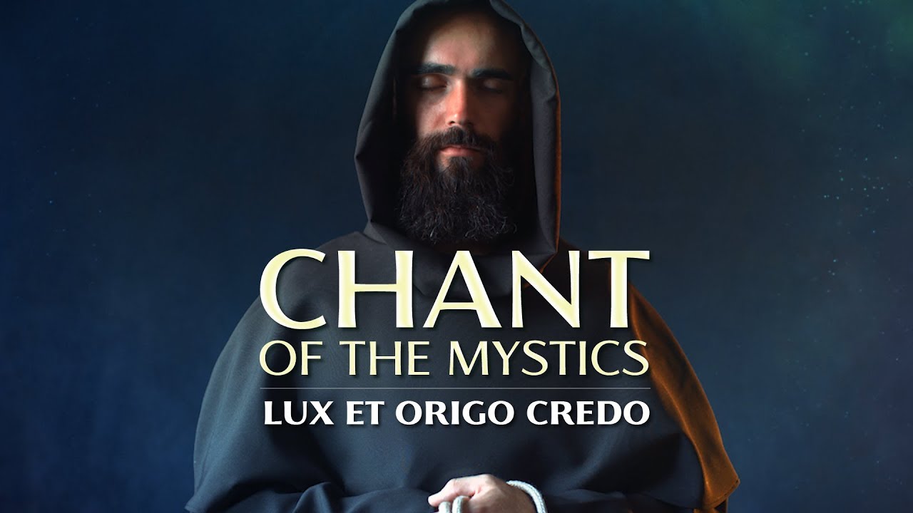 Pieśń Mistyk&oacute;w: Credo (Lux et Origo) &ndash; Boski śpiew gregoriański &ndash; Wielkie Wyznanie Wiary