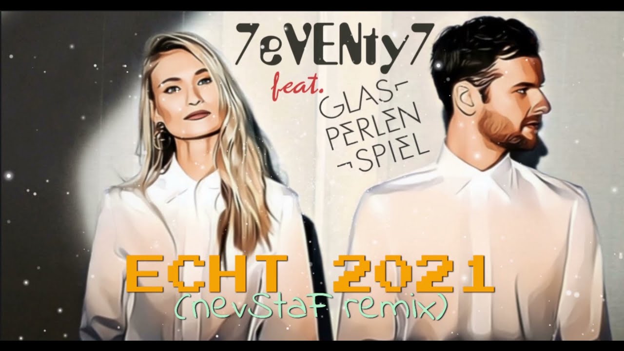 7eVENty7 feat. Glasperlenspiel - ECHT 2021 (nevStaF remix)