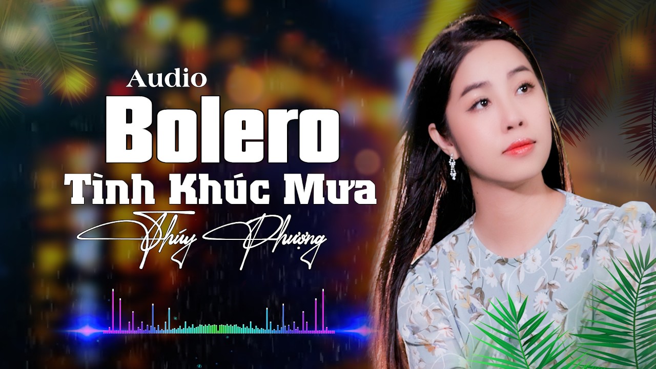 TOP 12 Ca Khúc Bolero Về Mưa Không Thể Bỏ Qua - Thuý Phượng Bolero.