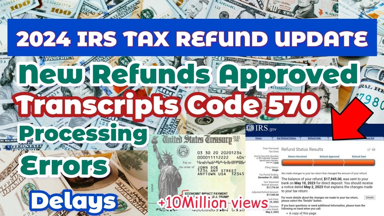 2024IRS TAX REFUND UPDATES - New Refunds Approved,Processing, Transcript Code 570, Delays, ERRORS
