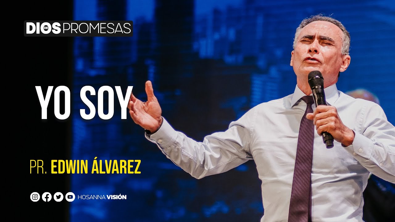 YO SOY | PR. EDWIN ALVAREZ | CA. HOSANNA