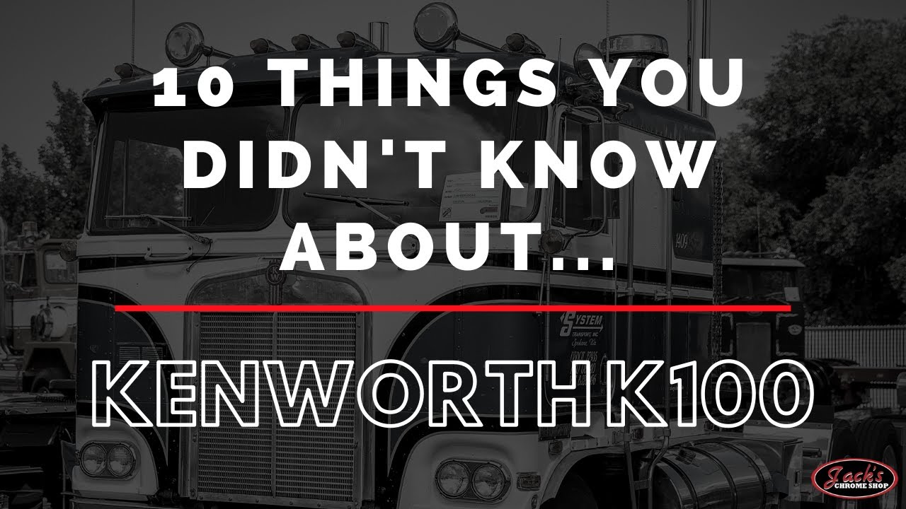 10 Things You Didn't Know About The Kenworth K100