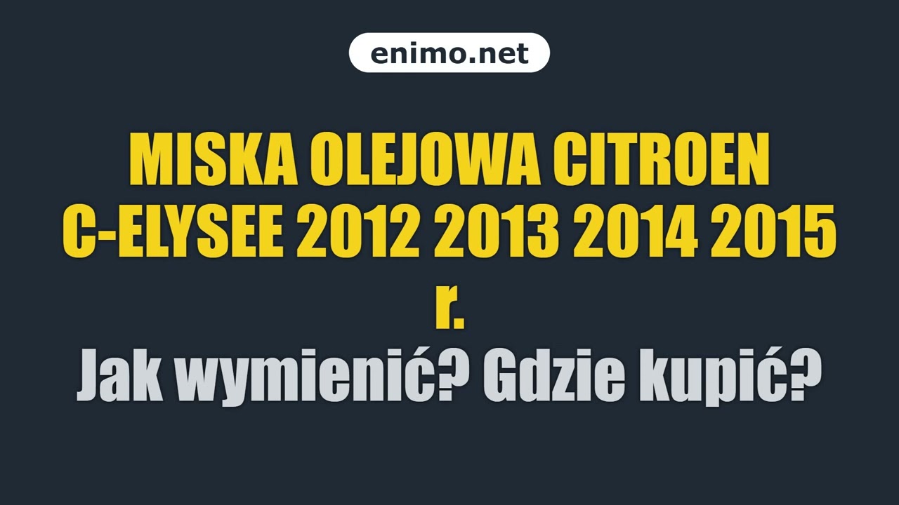 MISKA OLEJOWA CITROEN C-ELYSEE 2012 2013 2014 2015 r. Jak wymienić? Gdzie kupić?