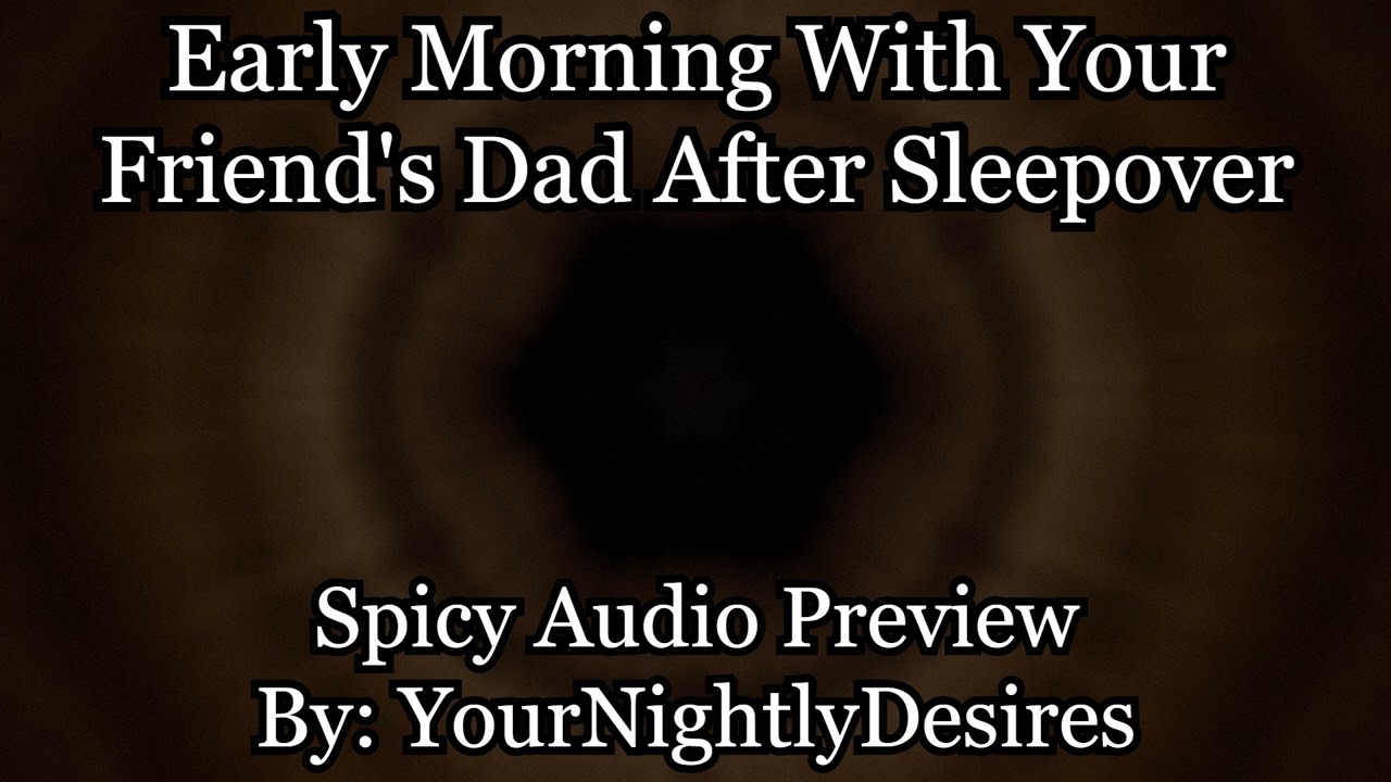 [M4F] [Spicy ASMR] Spending Time With Your Friend's Dad After Sleepover