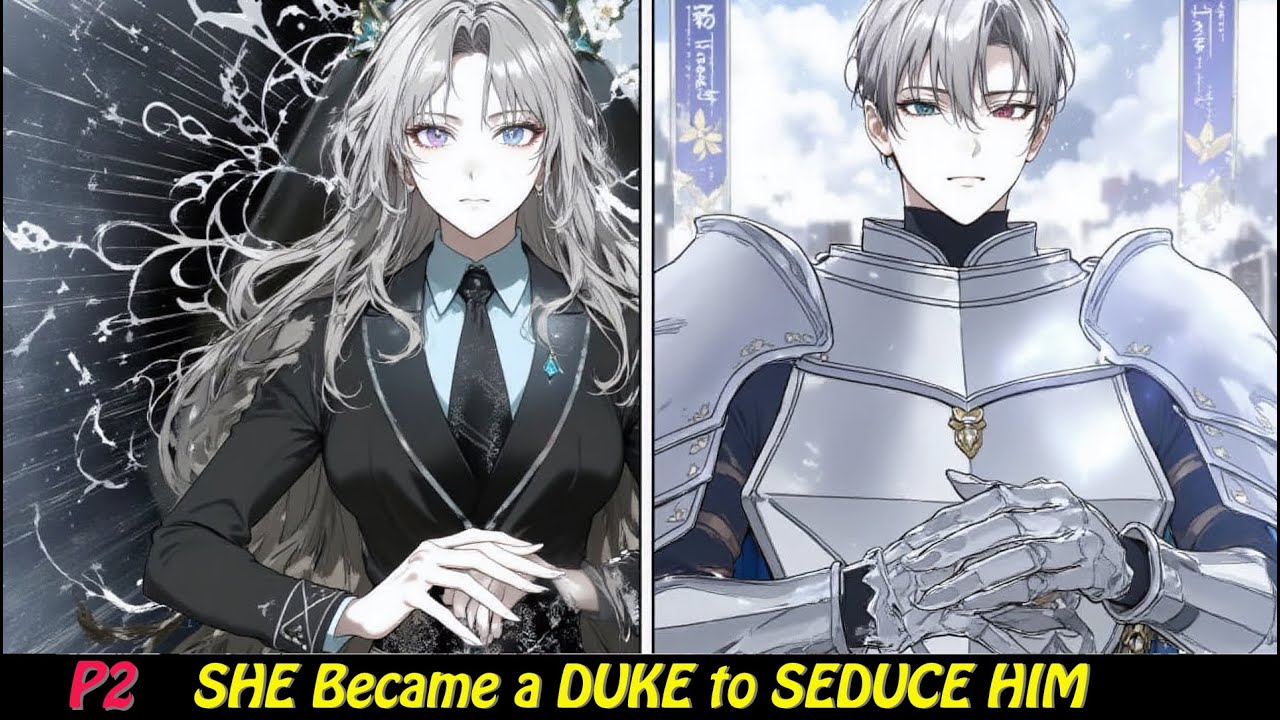She REINCARNATED As A DUKE To SEDUCE The Male Lead And SAVE THE WORLD But She's Actually A GIRL - P2