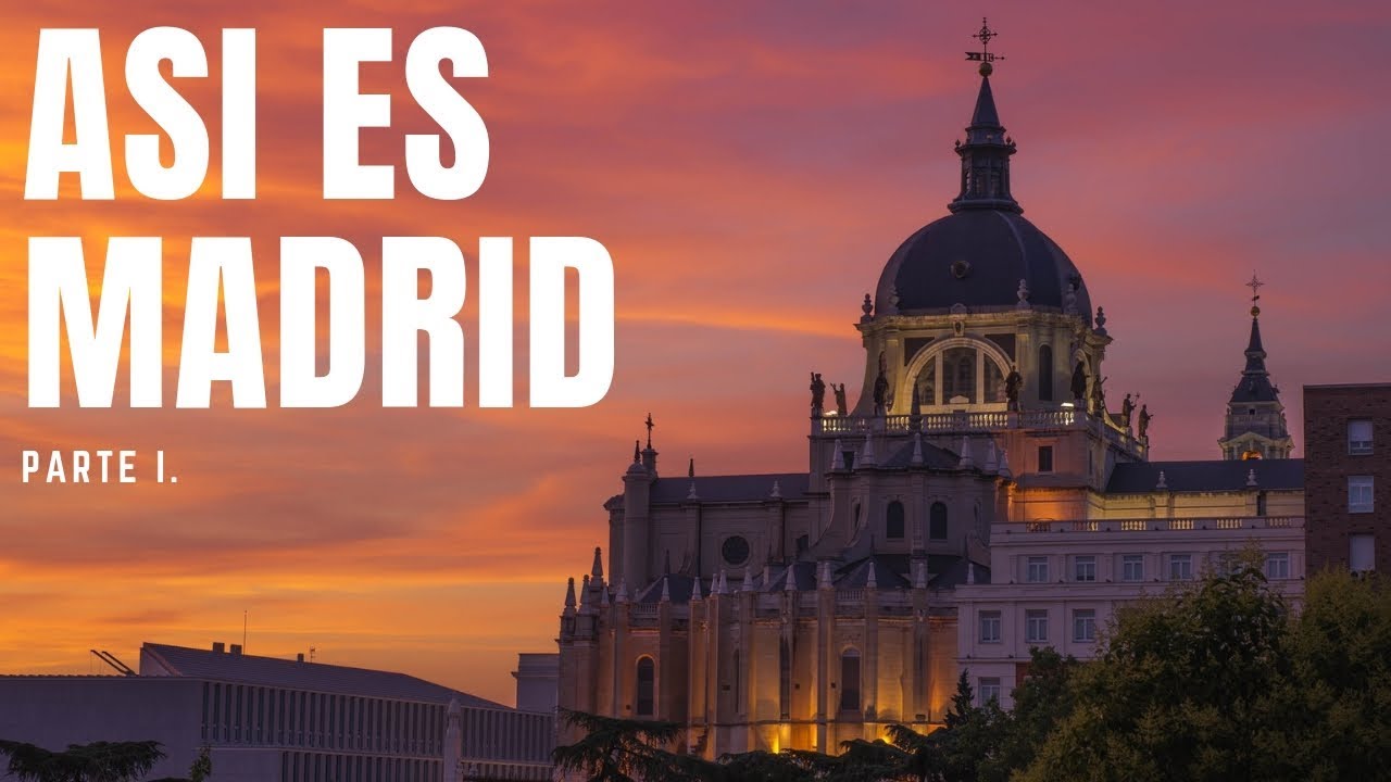&iquest;C&oacute;mo es Madrid? El V&iacute;deo que tienes que ver antes de viajar a la capital de Espa&ntilde;a. Parte I.