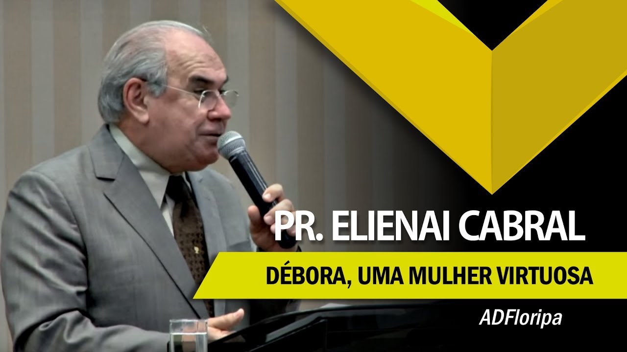Pr. Elienai Cabral | Débora, uma Mulher Virtuosa