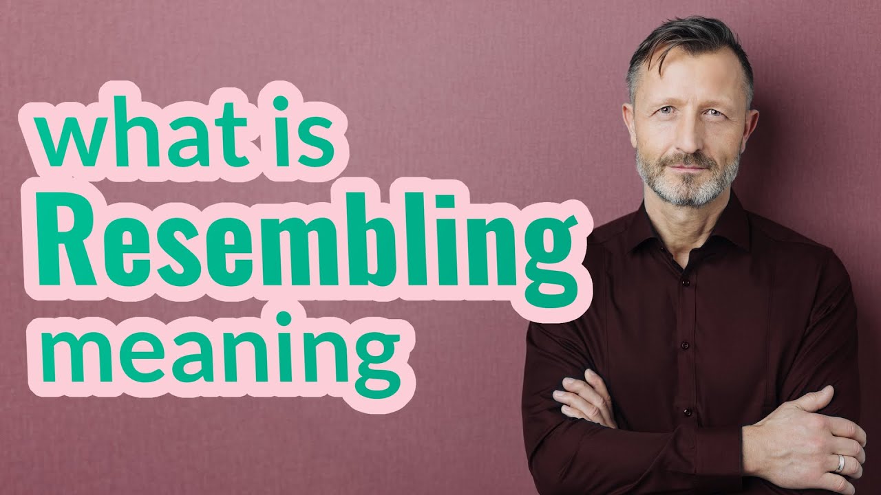 Resembling | Definition of resembling 📖 📖 📖 📖