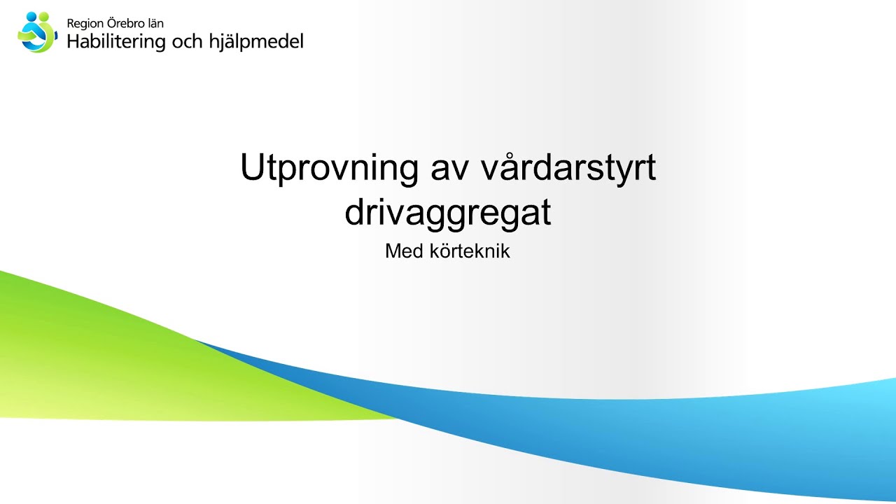 Utprovning av vårdarstyrt drivaggregat -  Med körteknik
