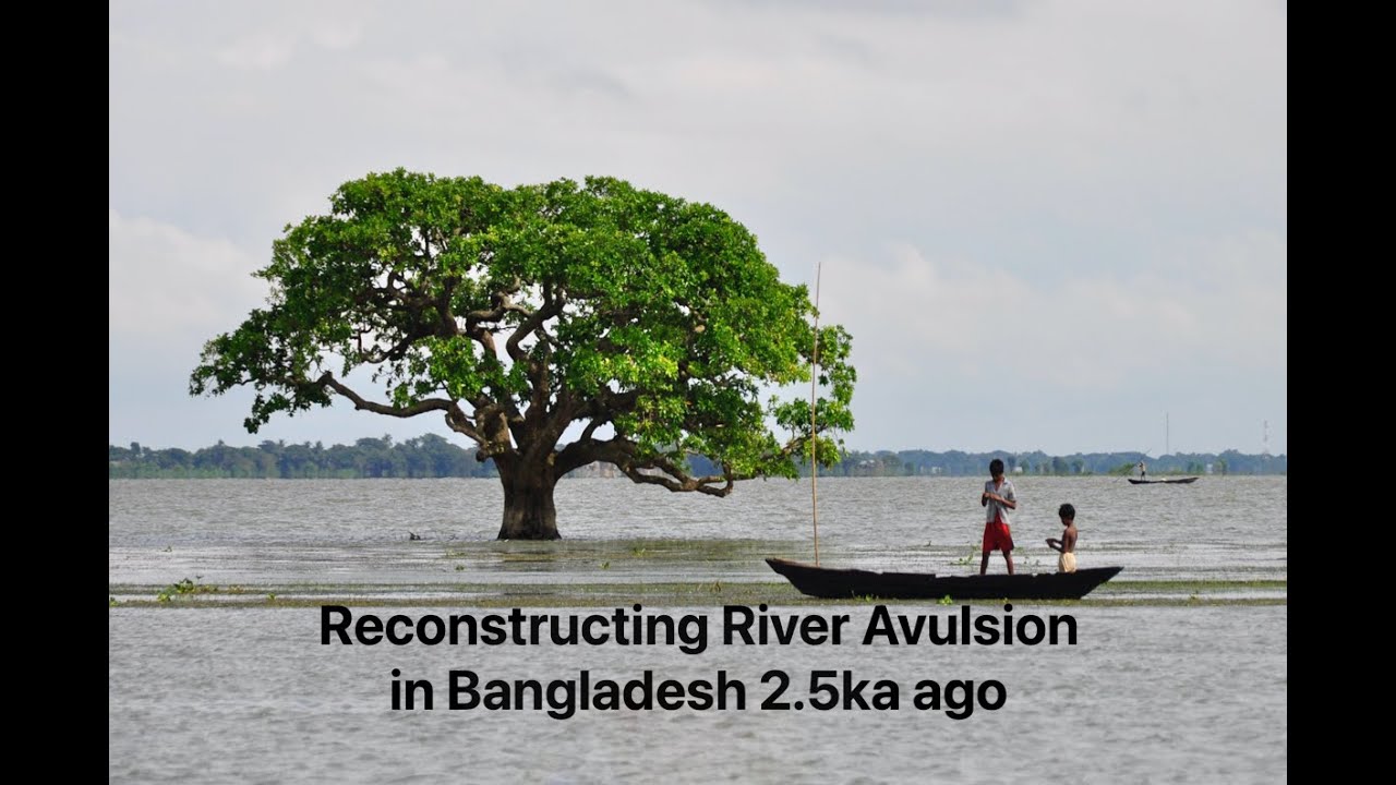 Reconstructing river avulsion in Bangladesh 2.5ka ago - with Liz Chamberlain and Steve Goodbred