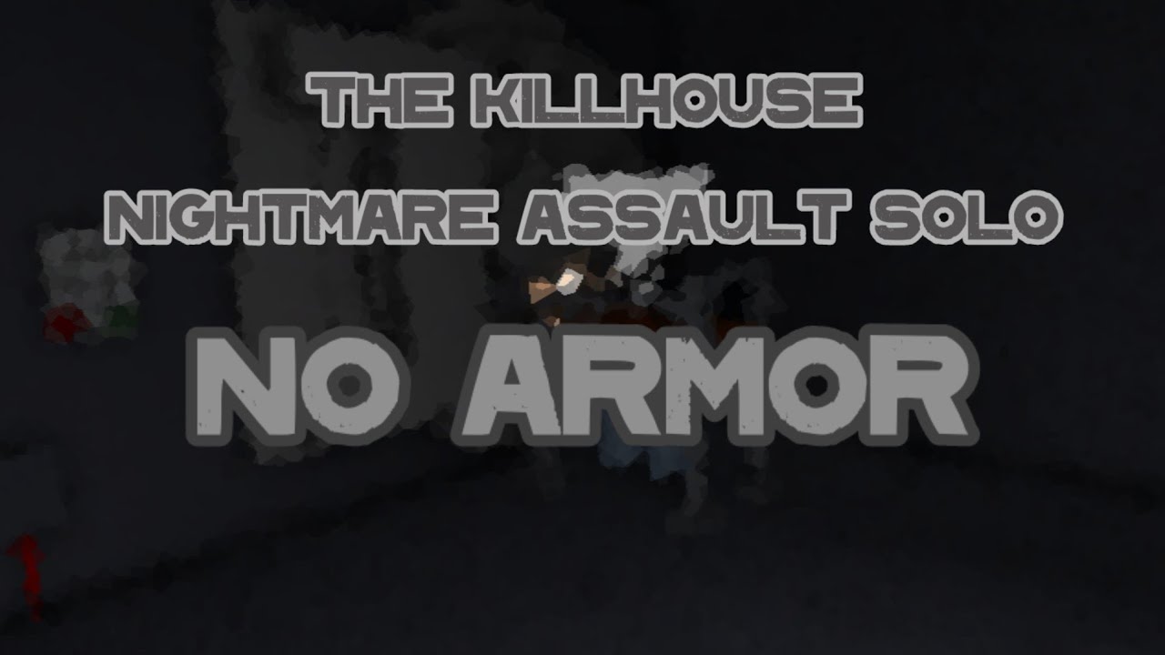 The Killhouse Nightmare Assault Legend Loud Solo No Armor - Entry Point