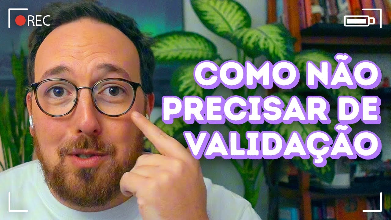 Como parar de buscar valida&ccedil;&atilde;o externa | Fred Elboni