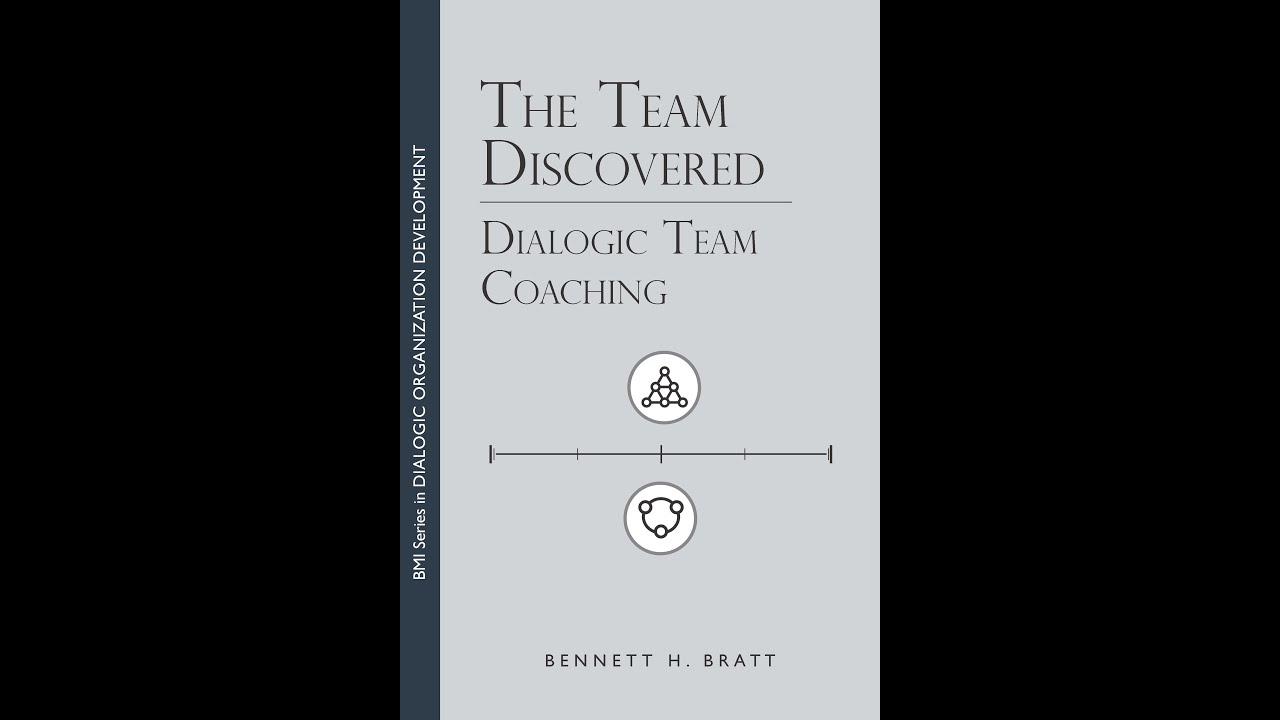 Bennett Bratt talks about The Team Discovered: Dialogic Team Coaching